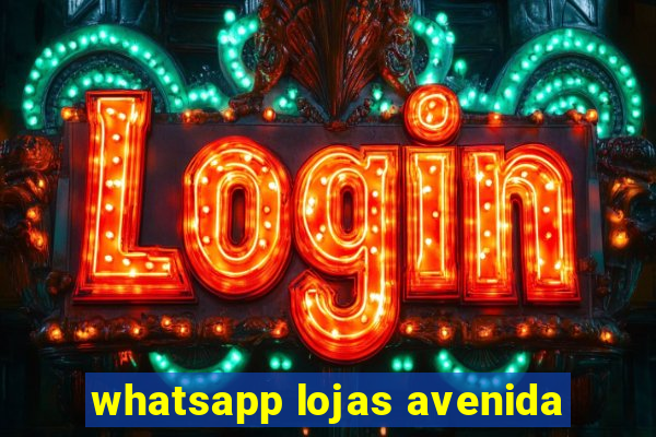 whatsapp lojas avenida